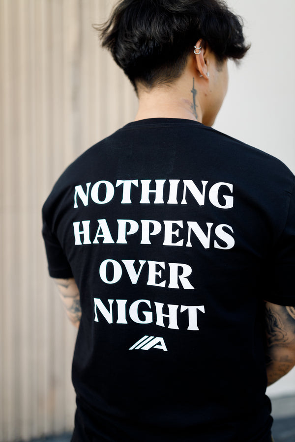 Nothing Happens Overnight Tee V2 - Black