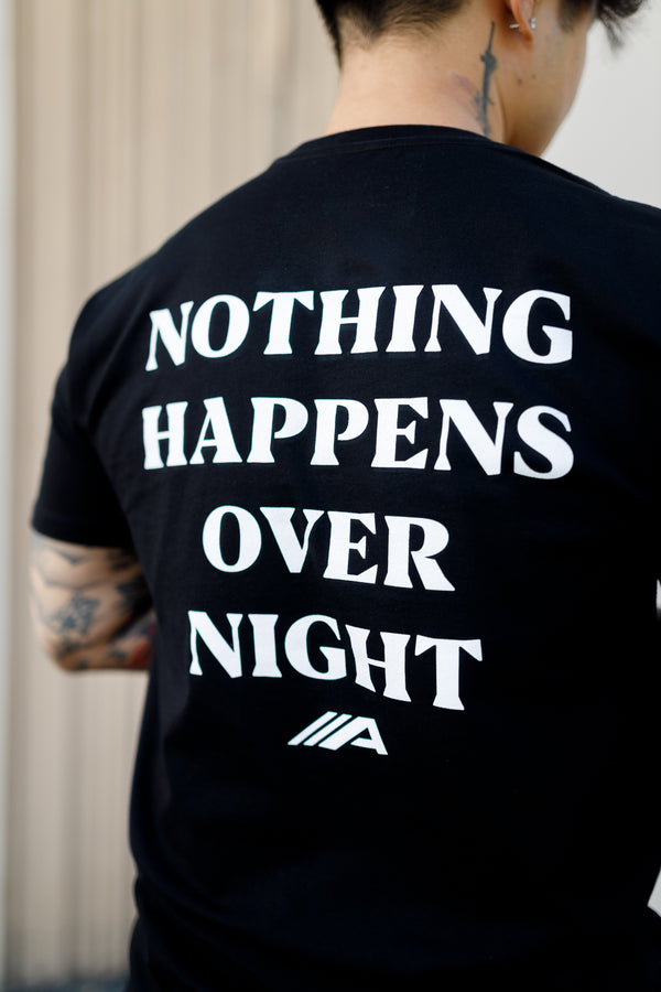 Nothing Happens Overnight Tee V2 - Black