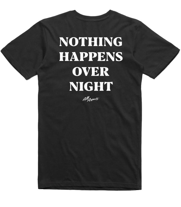 Nothing Happens Overnight Tee - Black